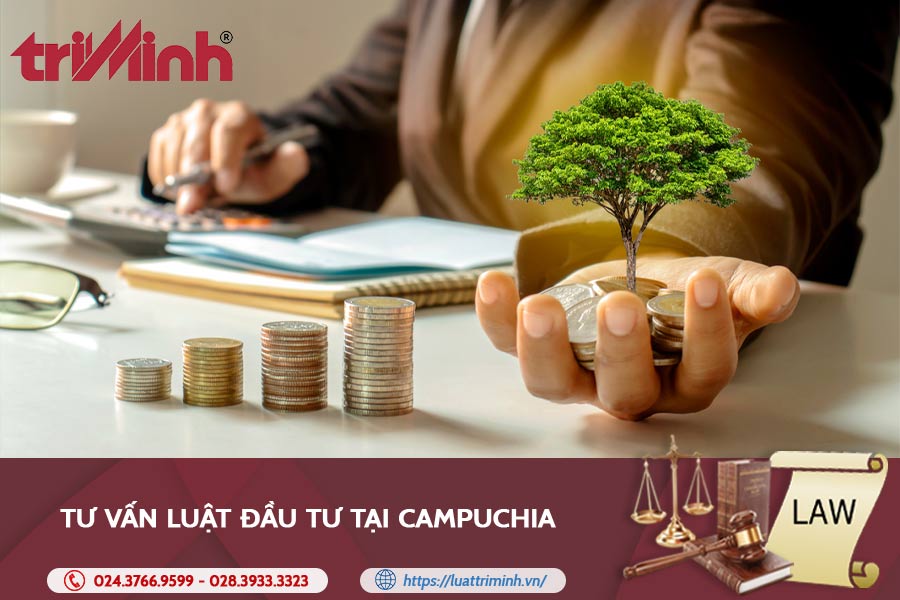 Dịch Vụ Tư Vấn Luật đầu Tư Tại Campuchia An Toàn