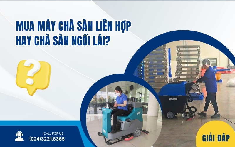 Mua Máy Chà Sàn Liên Hợp Hay Chà Sàn Ngồi Lái?