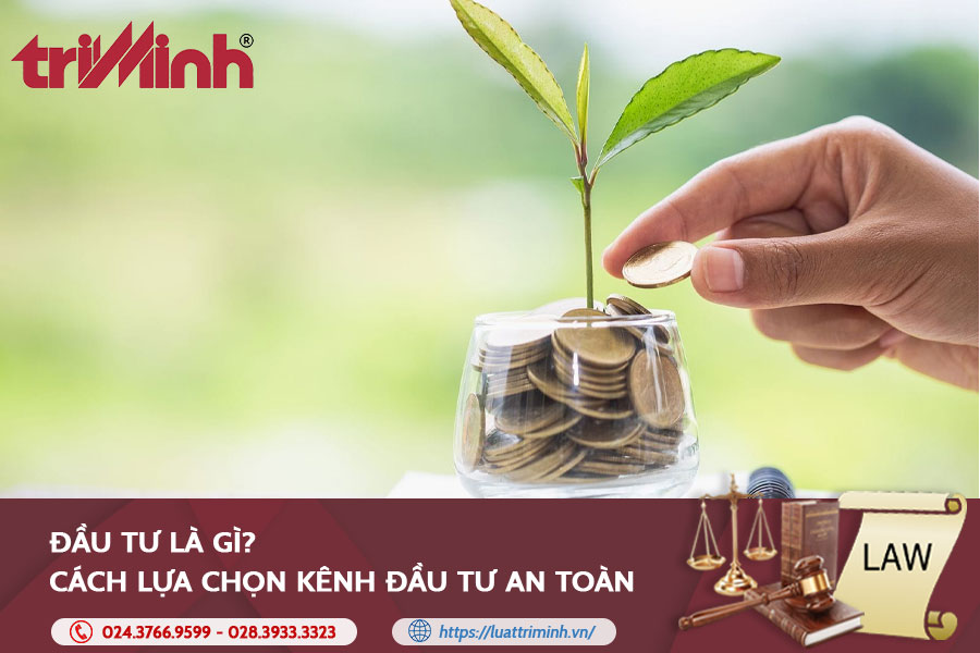 Đầu Tư Là Gì? Cách Lựa Chọn Kênh đầu Tư An Toàn