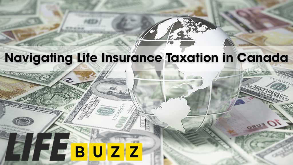 Navigating Life Insurance Taxation In Canada