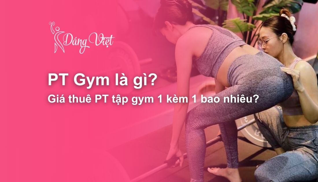 Giá thuê PT gym 1 kèm 1 bao nhiêu? Yếu tố ảnh hưởng giá PT