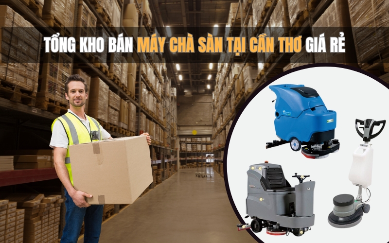 Tổng Kho Bán Máy Chà Sàn Tại Cần Thơ Giá Rẻ