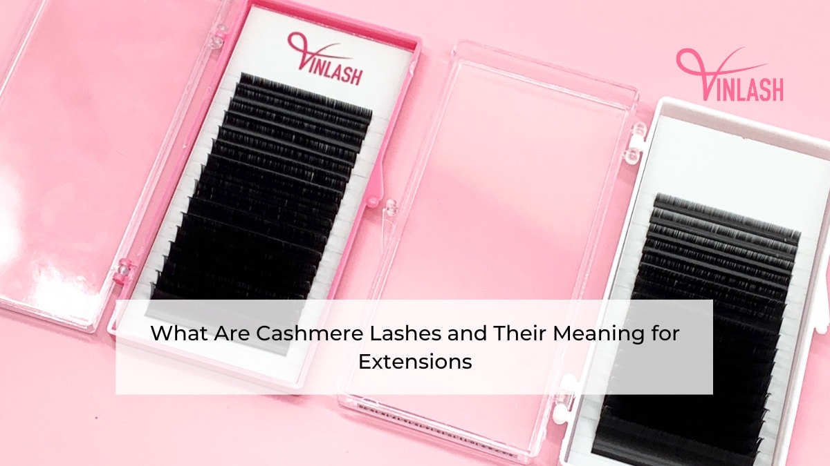 What Are Cashmere Lashes and Their Meaning for Extensions