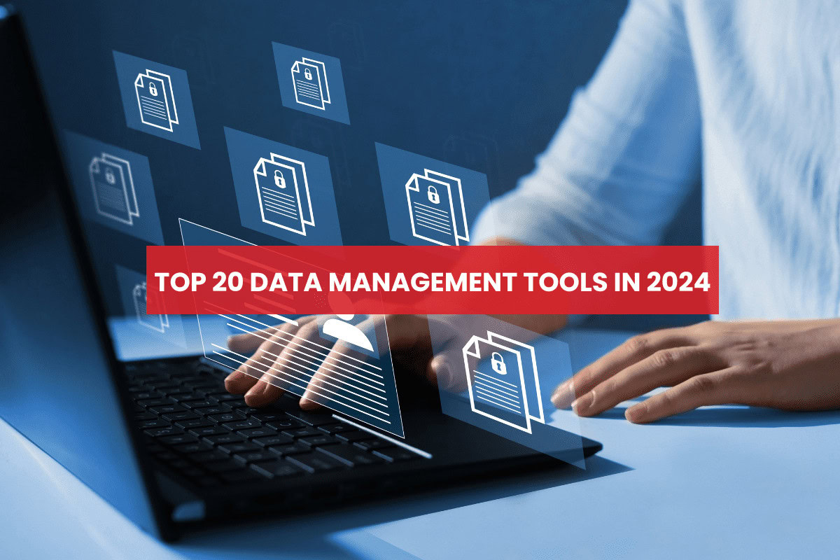 Top 20 Data Management Tools In 2024