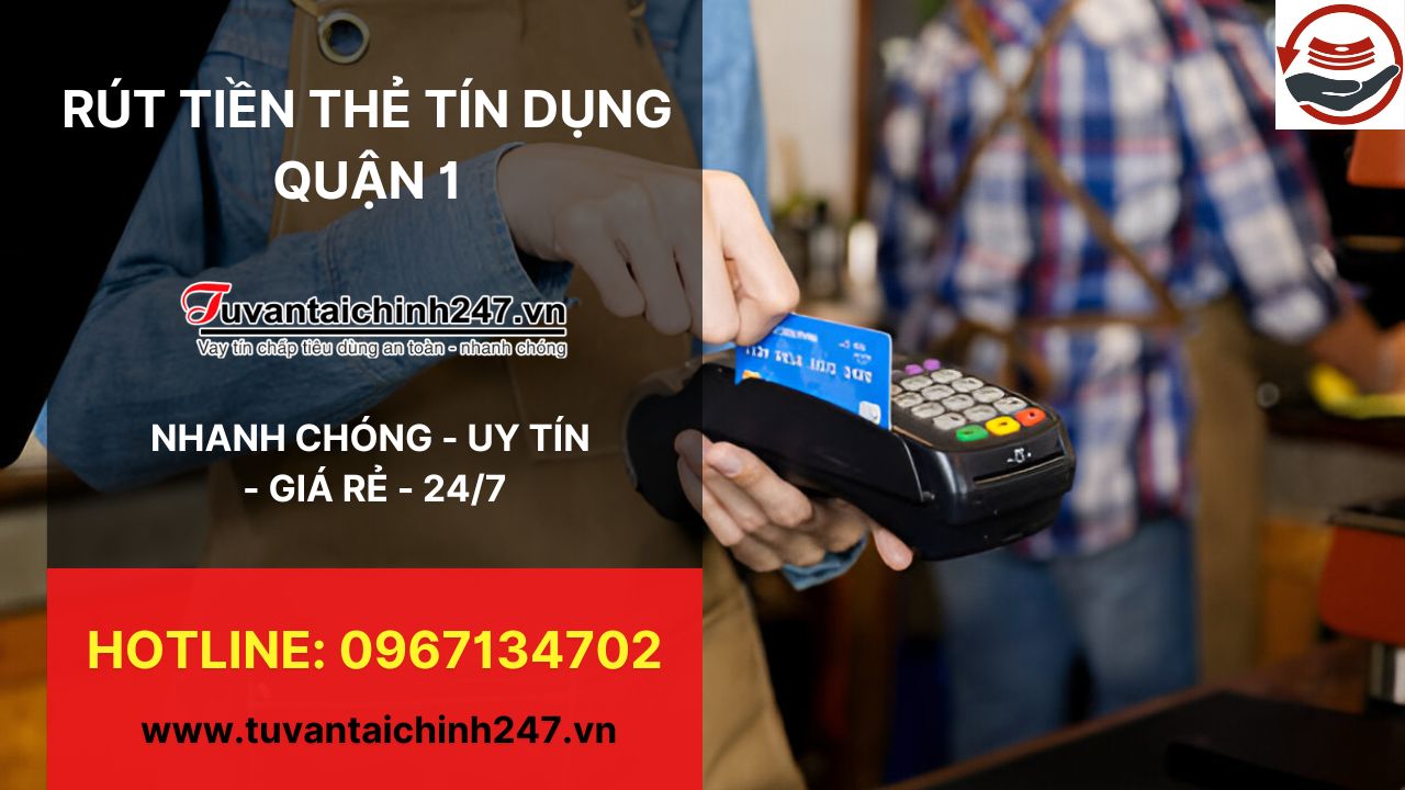 Đáo Hạn Rút Tiền Thẻ Tín Dụng Quận 1 Uy Tín