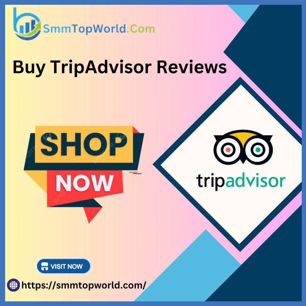 Buy TripAdvisor Reviews - Real, Non-Drop, Permanent & Safe