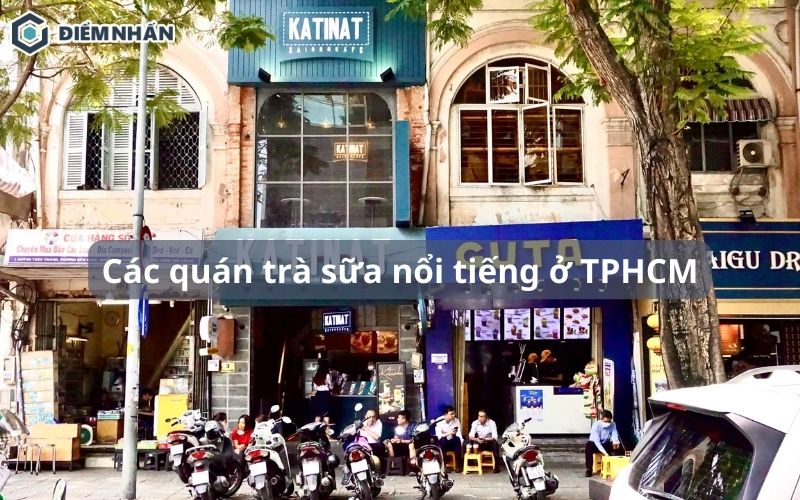 Top 15 các quán trà sữa nổi tiếng ở TPHCM cực HOT