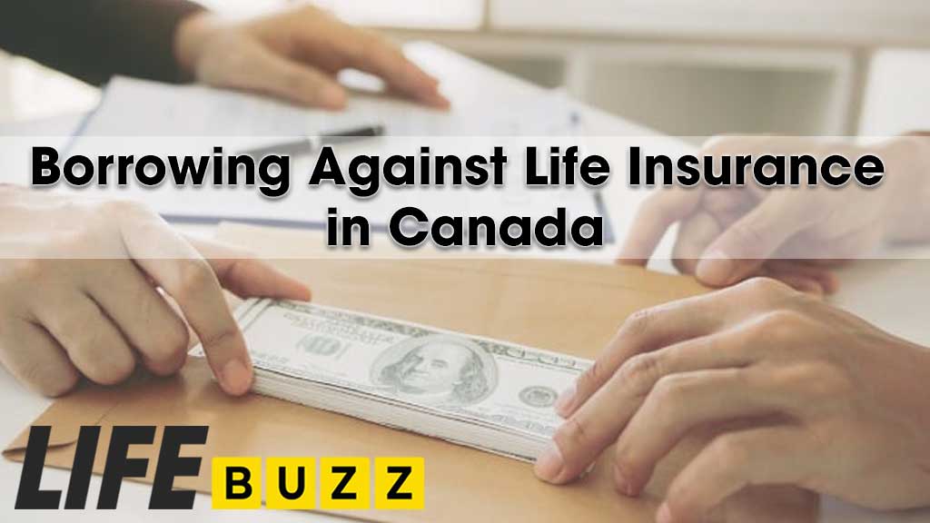 Borrowing Against Life Insurance In Canada