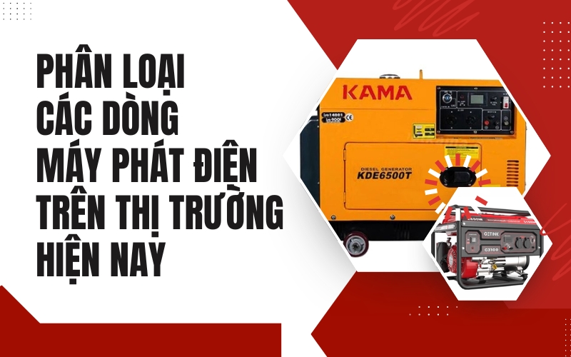 Phân loại các dòng máy phát điện trên thị trường hiện nay