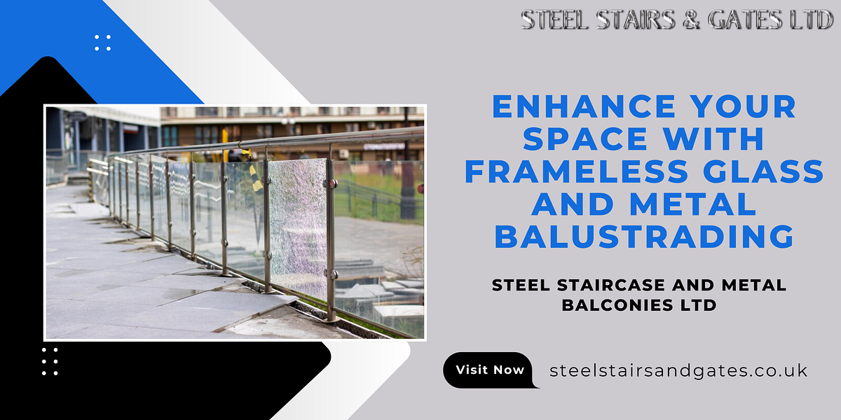 Enhance Your Space with Frameless Glass and Metal Balustrading by Steel Staircase and Metal Balconies Ltd | by Steelstairsandgates | Dec, 2024 | Medium