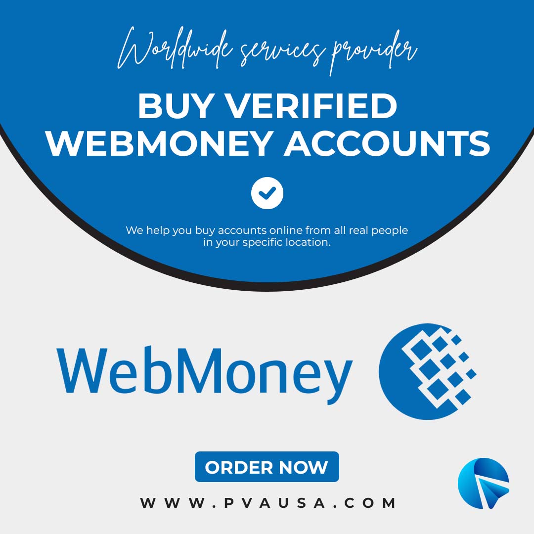 Buy Verified Webmoney Accounts - 100% Safe & Verified