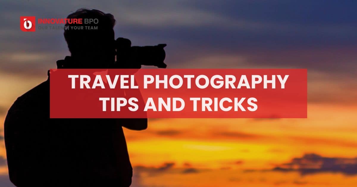 Travel Photography Tips and Tricks