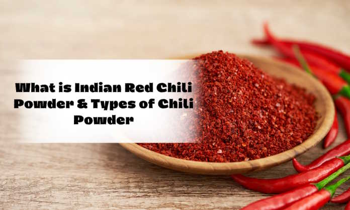 What is Indian Red Chili Powder & Types of Chili Powder - South Africa Today