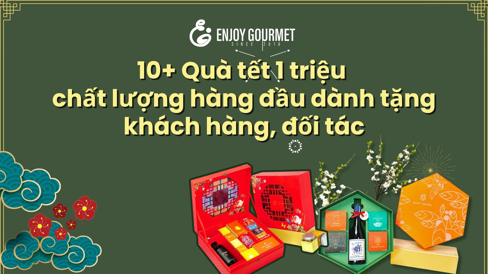 Top 10 giỏ hộp quà Tết 1 triệu bán chạy nhất Enjoy Gourmet