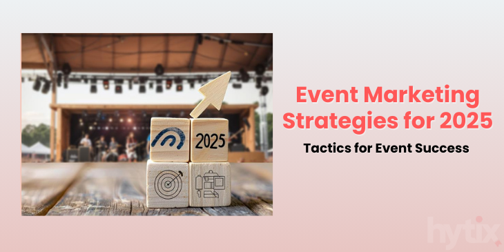 Effective Event Marketing Strategies for 2025 | Hytix