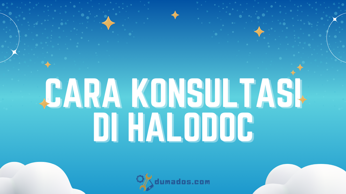 6 Cara Konsultasi di Halodoc (Online) dari Mana Saja