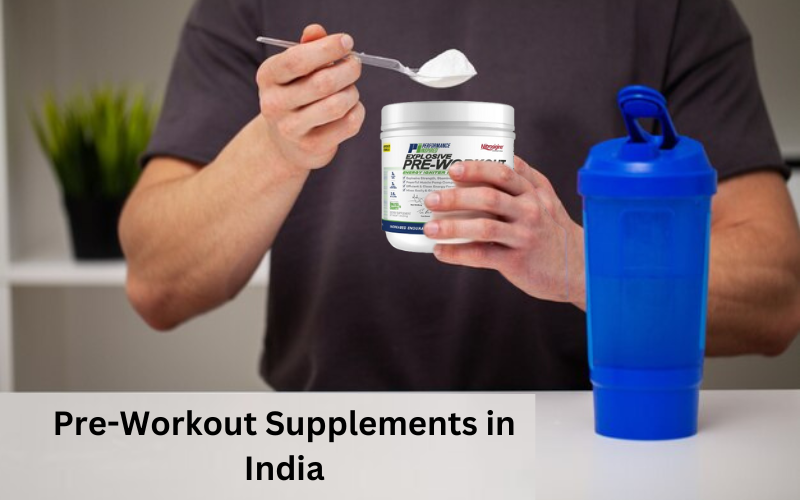 Why You Should Try Pre-Workout Supplements in India?