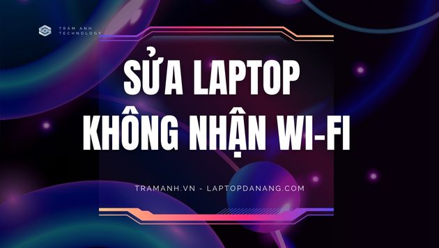 Sửa Laptop Không Nhận Wi-Fi - Trâm Anh Laptop