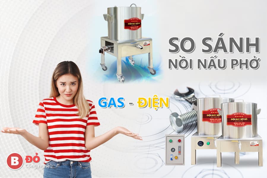 So sánh nồi nấu phở điện và nồi nấu phở gas