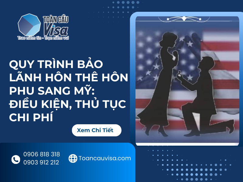 Quy trình bảo lãnh hôn thê hôn phu sang Mỹ: Điều kiện, thủ tục chi phí