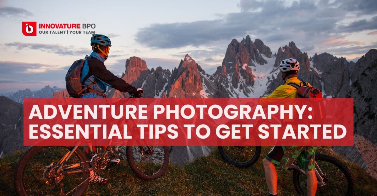 Adventure Photography: Essential Tips to Get Started