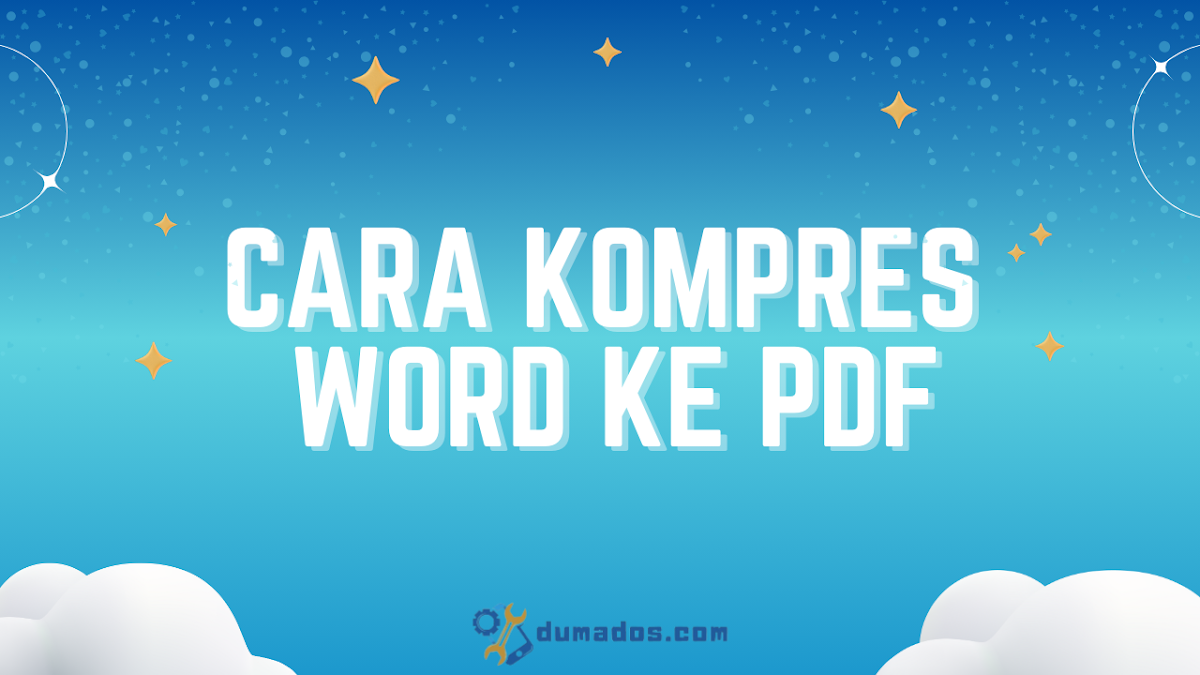 Cara Kompres Word ke PDF Agar Tidak Berantakan