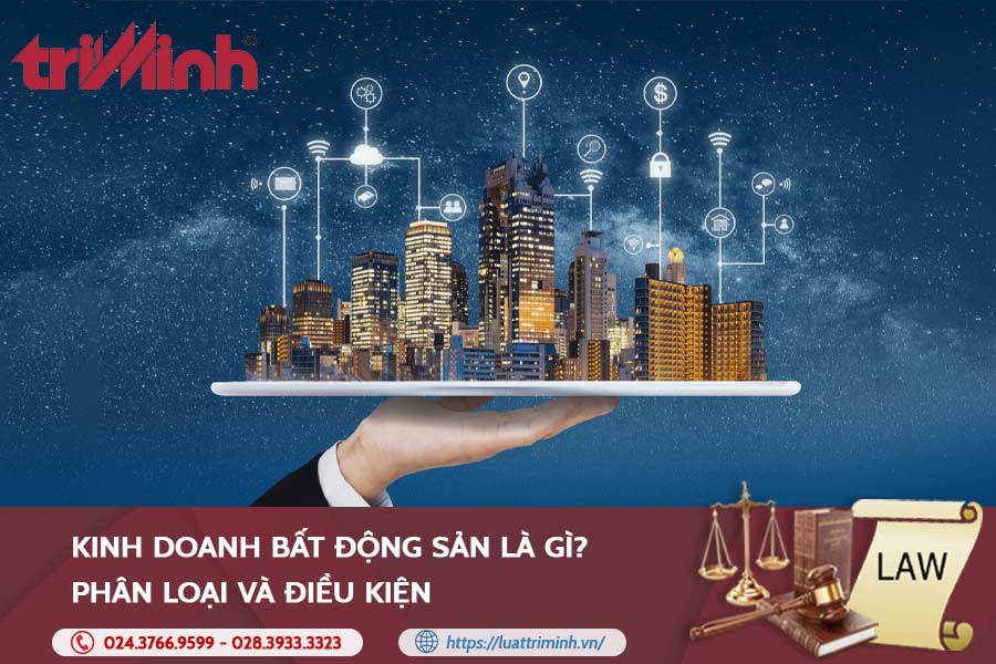 Kinh Doanh Bất động Sản Là Gì? Phân Loại Và điều Kiện