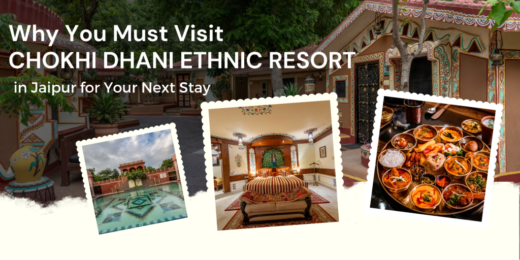 Why You Must Visit Chokhi Dhani Ethnic Resort in Jaipur for Your Next Stay - Chokhi Dhani Resort – 5 Star Royal Heritage with Ethnic Factors