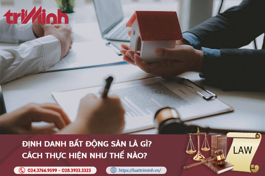 Định Danh Bất động Sản Là Gì? Cách Thực Hiện Như Thế Nào?