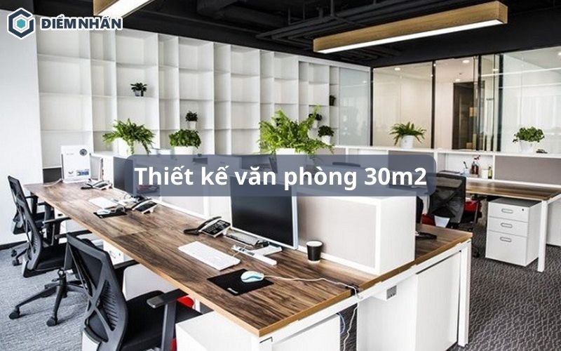 55+ Mẫu thiết kế văn phòng 30m2 đẹp - hiện đại - tiện nghi