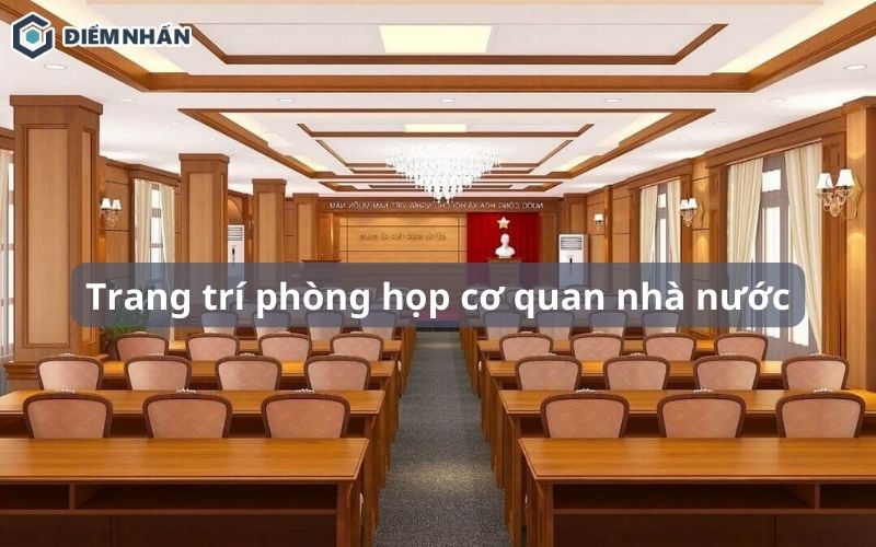 Quy định trang trí phòng họp cơ quan nhà nước đạt tiêu chuẩn