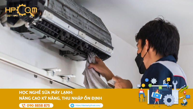 Học Nghề Sửa Máy Lạnh: Nâng Cao Kỹ Năng, Thu Nhập Ổn Định