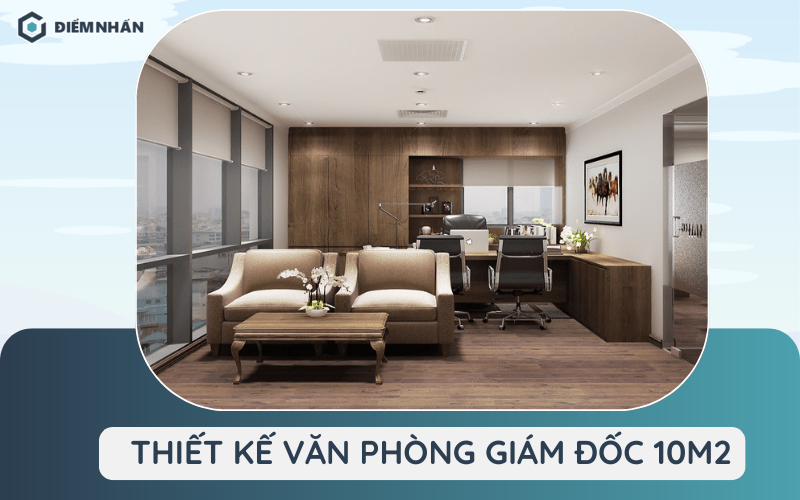 99+ Mẫu thiết kế phòng giám đốc 10m2 ĐỘC ĐÁO tiện nghi