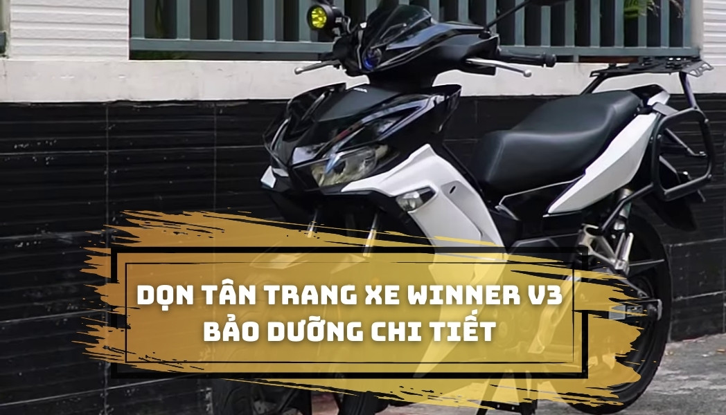 Dọn tân trang xe Winner V3 bảo dưỡng chi tiết