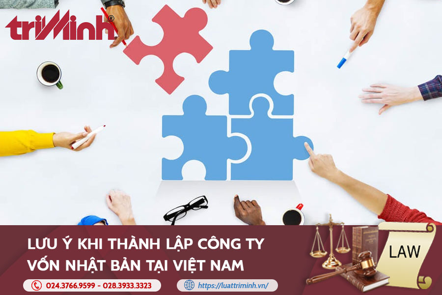 Lưu ý Khi Thành Lập Công Ty Vốn Nhật Bản Tại Việt Nam