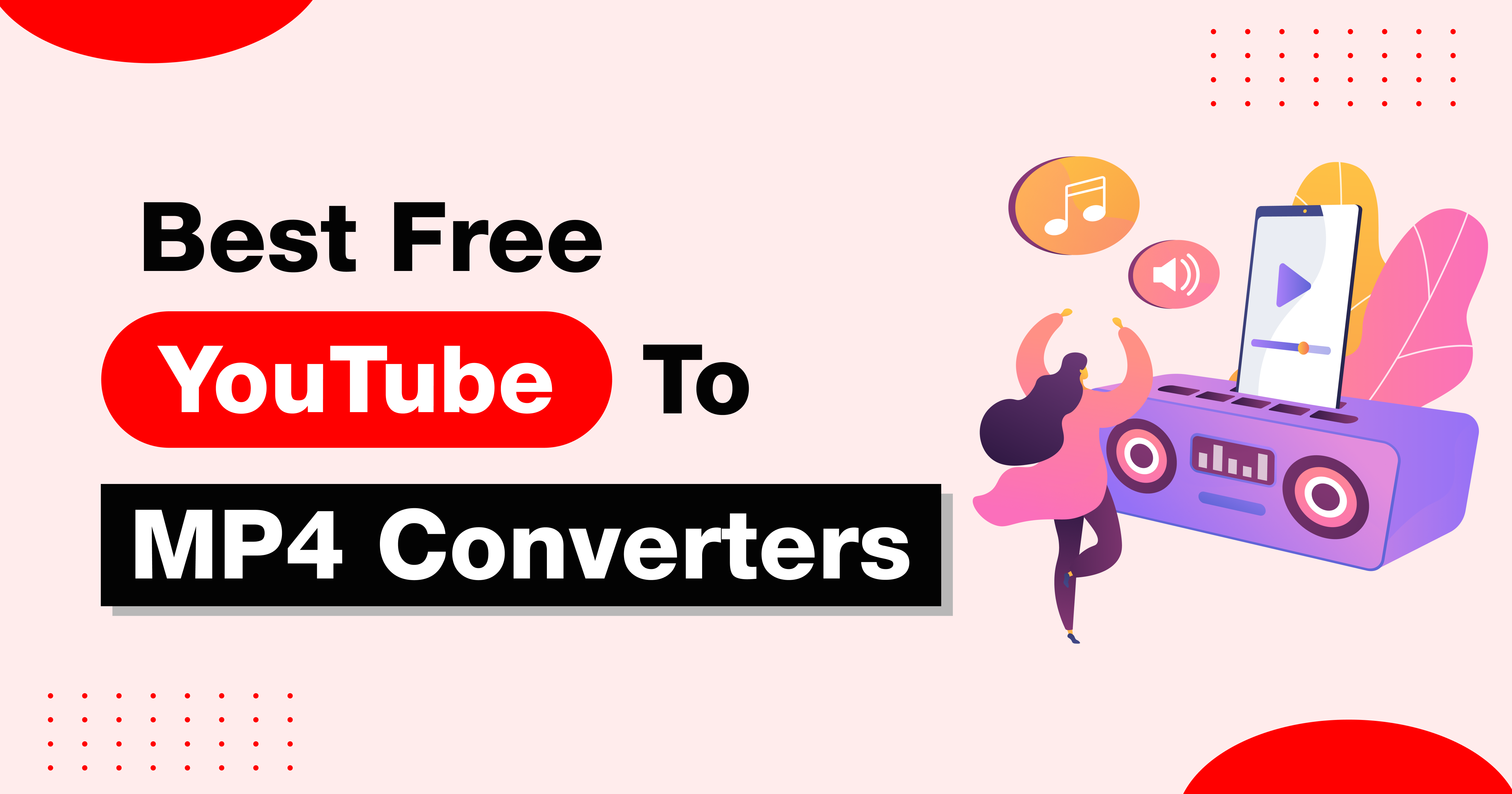 YouTube to MP4: 7 Best Converters for you (2025)