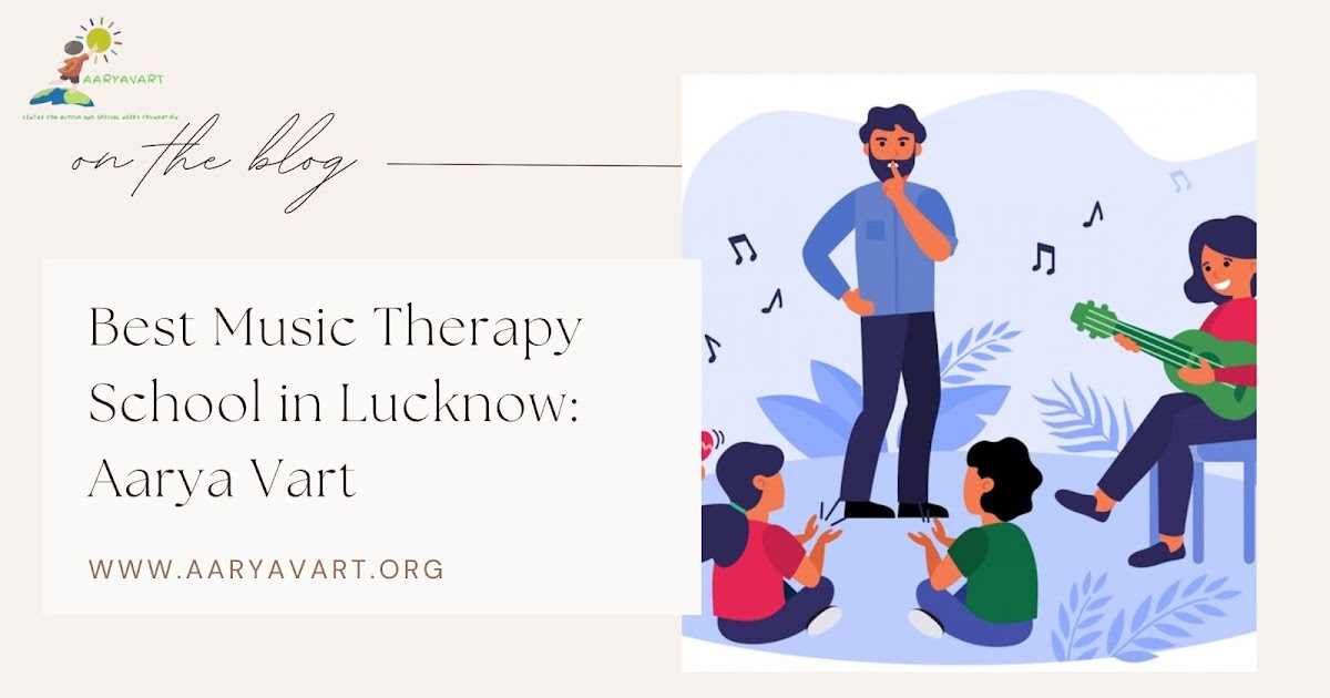 Discover the Best Music Therapy School in Lucknow: Aarya Vart