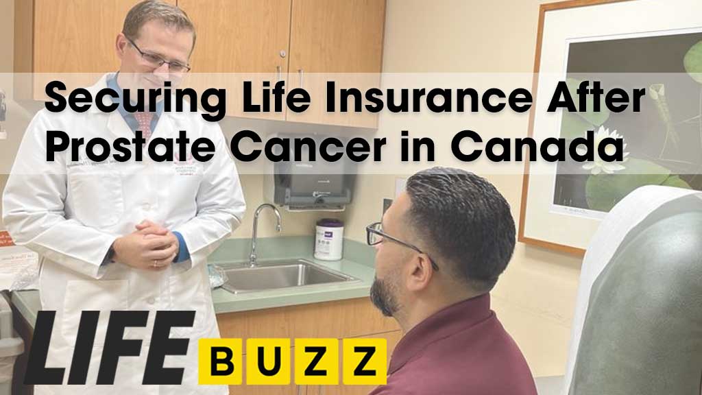 Securing Life Insurance After Prostate Cancer In Canada