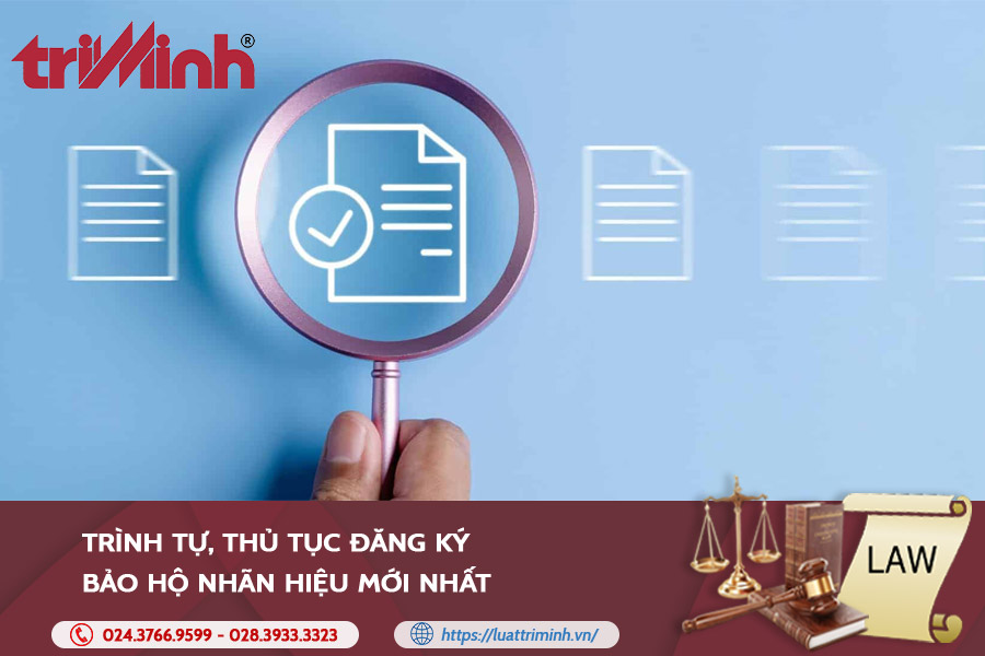 Trình Tự, Thủ Tục đăng Ký Bảo Hộ Nhãn Hiệu Mới Nhất