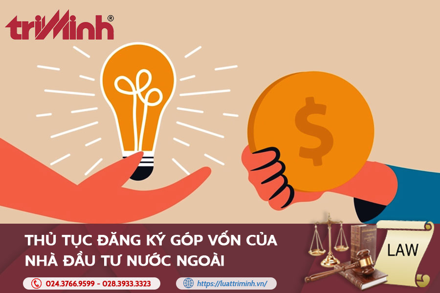 Thủ Tục đăng Ký Góp Vốn Của Nhà đầu Tư Nước Ngoài