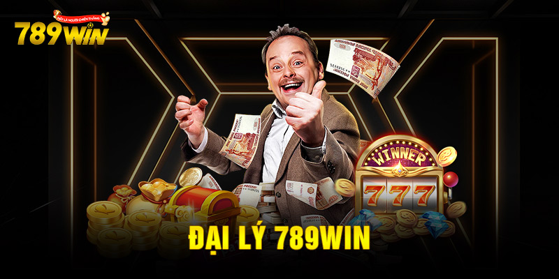 Đại Lý 789win - Cơ Hội Làm Giàu Với Mức Hoa Hồng Cực Khủng