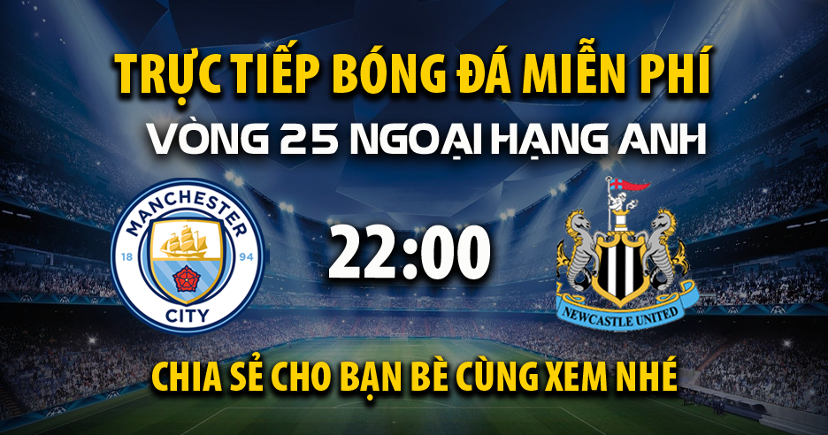 Link trực tiếp Manchester City vs Newcastle United 22:00, ngày 15/02 - Xoilac365.tv