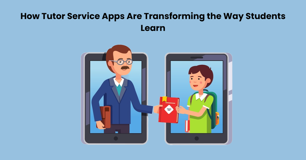 On-Demand Teaching App: How Tutor Service Apps Are Transforming the Way Students Learn