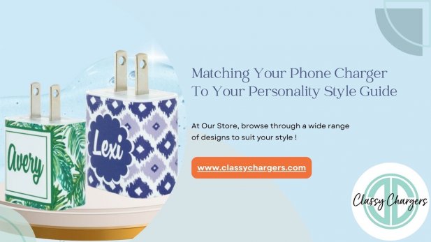 Matching Your Phone Charger to Your Personality: The Ultimate Style Guide Article - ArticleTed -  News and Articles