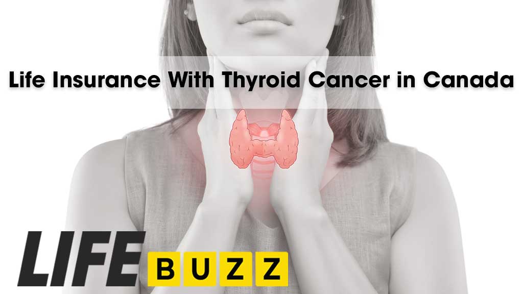 Life Insurance With Thyroid Cancer In Canada
