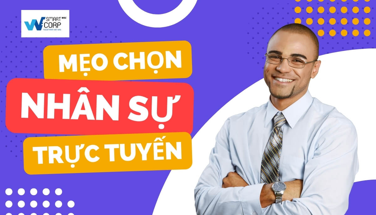 Những Mẹo Giúp Bạn Chọn Được Nhân Sự Trực Tuyến Chất Lượng Cao