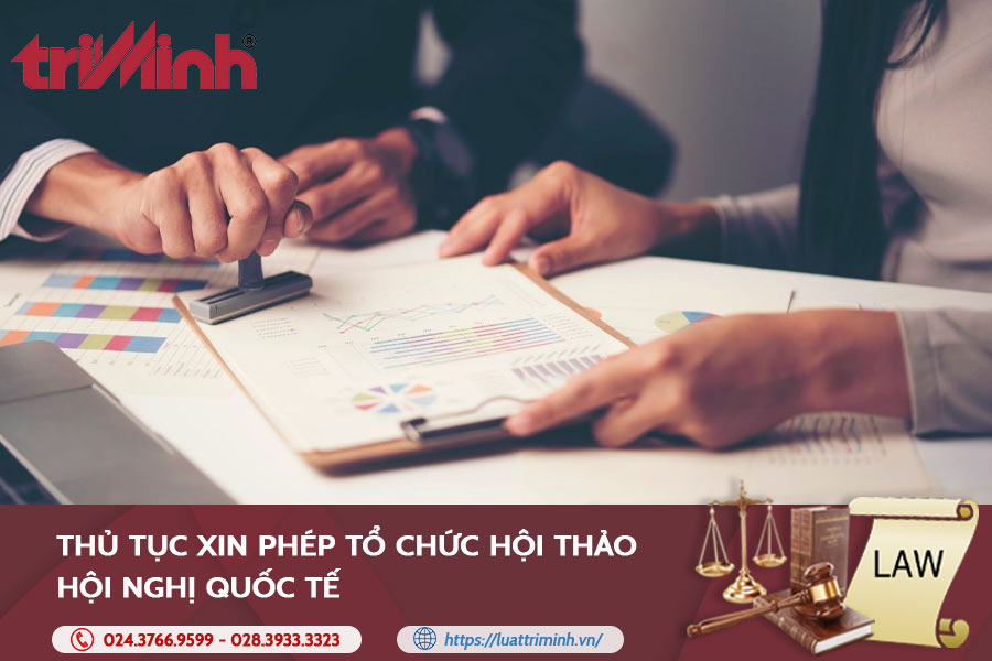 Thủ Tục Xin Phép Tổ Chức Hội Thảo, Hội Nghị Quốc Tế