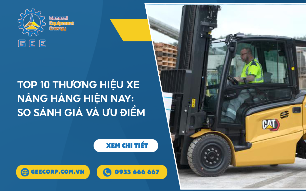 Top 10 Thương Hiệu Xe Nâng Hàng Hiện Nay: So Sánh Giá Và Ưu Điểm – GEE Việt Nam