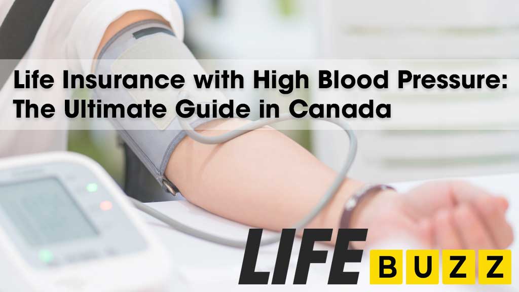 Life Insurance With High Blood Pressure In Canada 2024
