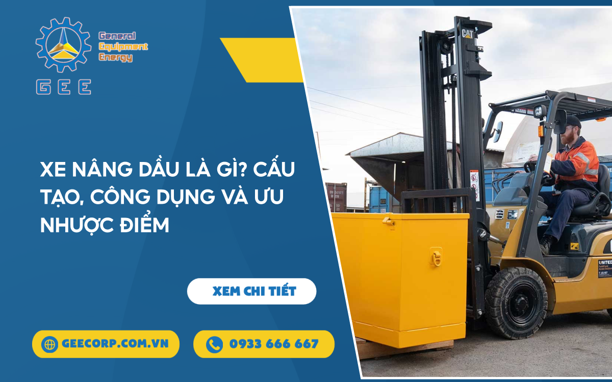Xe Nâng Dầu Là Gì? Cấu Tạo, Công Dụng Và Ưu Nhược Điểm – GEE Việt Nam